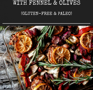 Herbed Lemon Chicken Bake with Fennel & Olives (Gluten-Free & Paleo)