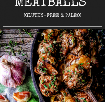 Creamy Mushroom & Thyme Meatballs (Gluten-Free & Paleo)