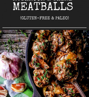 Creamy Mushroom & Thyme Meatballs (Gluten-Free & Paleo)