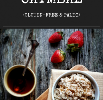 Creamy Paleo Oatmeal (Gluten-Free & Paleo)