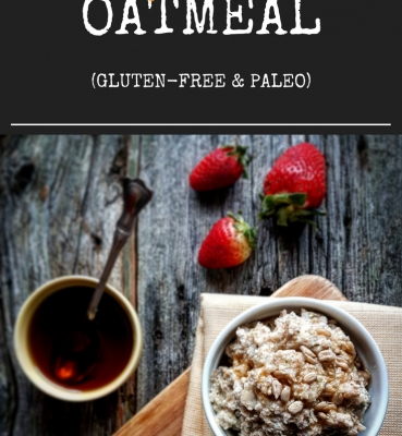 Creamy Paleo Oatmeal (Gluten-Free & Paleo)